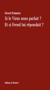 Si le virus nous parlait ? Et si Freud lui répondait ?