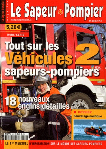 Pascal de Peyrelongue - Le Sapeur Pompier magazine Hors-série : Tout sur les véhicules sapeurs-pompiers - Tome 2, 18 nouveaux engins détaillés.