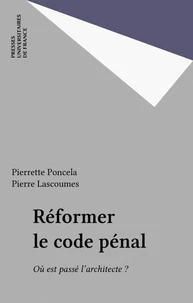 REFORMER LE CODE PENAL. Où est passé l'architecte ?