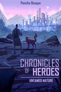  Poncho Bosque - Chronicles of Heroes: Untamed Nature - Chronicles of Heroes, #1.