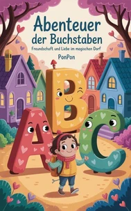 ABENTEUER DER BUCHSTABEN : Freundschaft und Liebe im magischen Dorf