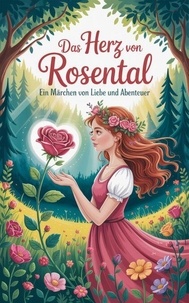 T&eacute;l&eacute;chargez des livres gratuitement sur un ordinateur portable Das Herz von Rosental : Ein M&auml;rchen von Liebe und Abenteuer 9798227155122 par ponpon RTF (Litterature Francaise)