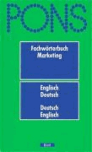 PONS Fachwörterbuch Marketing - 3500 Stichwörter und Wendungen.