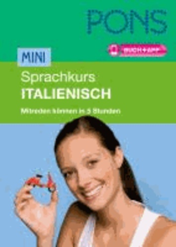 PONS Mini-Sprachkurs Italienisch - Mitreden können in 5 Stunden. Buch mit App.