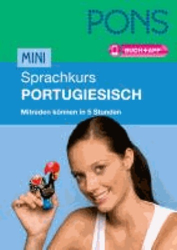 PONS Mini-Sprachkurs Portugiesisch - Mitreden können in 5 Stunden. Buch mit App.
