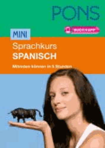PONS Mini-Sprachkurs Spanisch - Mitreden können in 5 Stunden. Buch mit App.