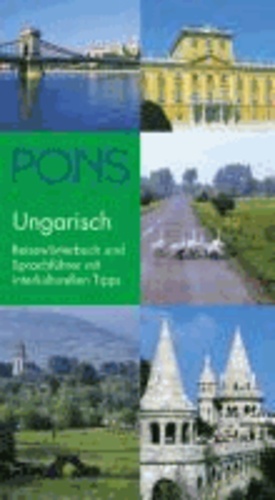 PONS Reisewörterbuch Ungarisch - Reiseführer und Sprachführer mit interkulturellen Tipps.