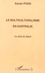 Le multiculturalisme en Australie. Au-delà de Babel