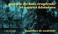 Gueule de bois tropicale et autres histoires