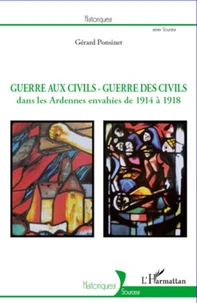Guerre aux civils - guerre des civils dans les Ardennes envahies de 1914 à 1918