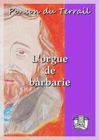 Ponson DU TERRAIL - L'orgue de barbarie.