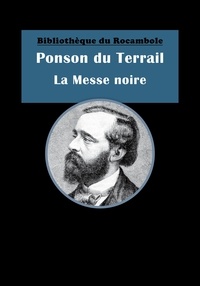 Ponson DU TERRAIL - La Messe noire - Aventures de cape et d'épée.