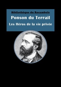 Ponson DU TERRAIL - Les Héros de la vie privée - Roman social.