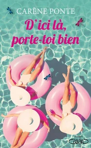 D'ICI LÀ, PORTE-TOI BIEN