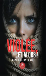 Violée, et alors !