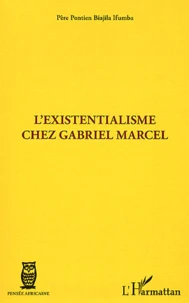 L'existentialisme chez Gabriel Marcel