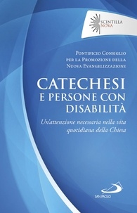  Pontificio Consiglio per la Pr - Catechesi e persone con disabilità - Un'attenzione necessaria nella vita quotidiana della Chiesa.