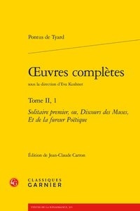 Pontus de Tyard - Oeuvres complètes - Tome 2, 1, Solitaire premier, ou, Discours des Muses, Et de la fureur Poétique.