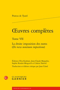 Pontus de Tyard - Oeuvres complètes - Tome 7, La droite imposition des noms (De recta nominum impositione).