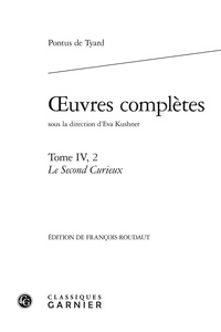 Pontus de Tyard - Oeuvres complètes - Tome 4.2, Le second curieux ou Second discours de la nature du monde et de ses parties.