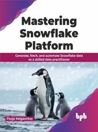  Pooja Kelgaonkar - Mastering Snowflake Platform: Generate, fetch, and automate Snowflake data as a skilled data practitioner.