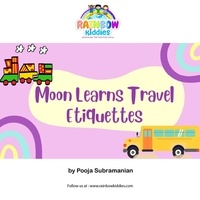  Pooja Subramanian - Moon Learns Travel Etiquettes - Kindness Stories for Kids by Rainbow Kiddies.