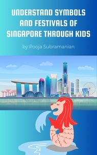  Pooja Subramanian - Understand  Symbols and Festivals of Singapore through Kids - UNDERSTAND SYMBOLS AND FESTIVALS OF ASIA THROUGH KIDS, #1.