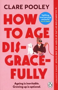 How to Age Disgracefully