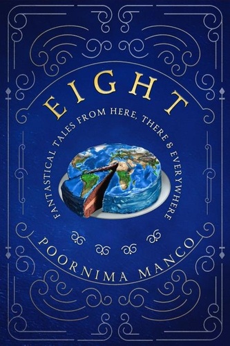  Poornima Manco - Eight - Fantastical Tales from Here, There &amp; Everywhere - Around the World Collection.