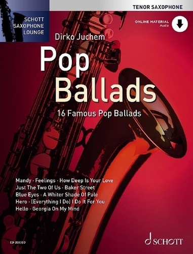 Dirko Juchem - Schott Saxophone Lounge  : Pop Ballads - 16 Famous Pop Ballads. tenor saxophone..