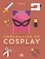 Abécédaire du cosplay. Dictionnaire de l'art du travestissement en pop culture
