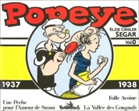 Elzie-Crisler Segar - Popeye Tome 0 : 1937-1938 : Une Peche Pour L'Amour De Suzanne. Folle Avoine. La Vallee Des Gougnafs.