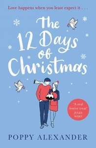 Poppy Alexander - The 12 Days of Christmas - A heartwarming and uplifting romance to curl up with over the festive holidays.