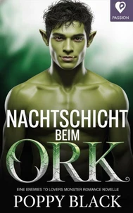 Nachtschicht beim Ork: Enemies to Lovers Monster Romance Novelle