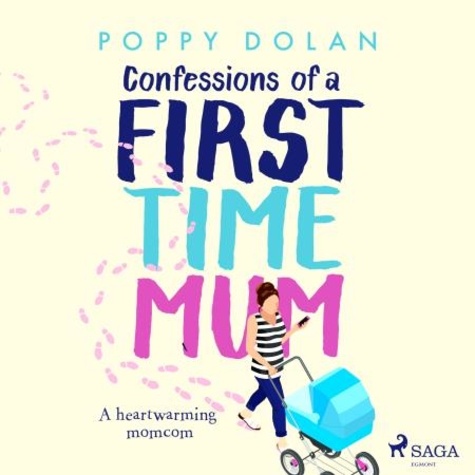 Poppy Dolan et Lizzie Wolford - Confessions of a First-Time Mum.