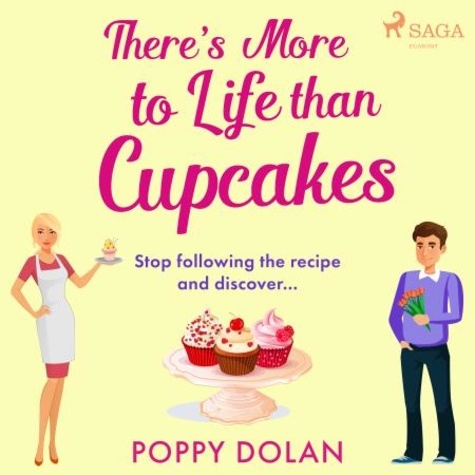 Poppy Dolan et Lizzie Wolford - There's More To Life Than Cupcakes.