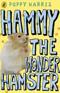 Poppy Harris - Hammy the Wonder Hamster.