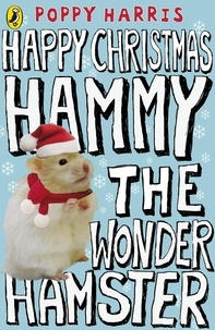 Poppy Harris - Happy Christmas Hammy the Wonder Hamster.