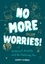 No More Worries!. Outsmart Anxiety and Be Positively You