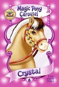 Poppy Shire et Ron Berg - Magic Pony Carousel #5: Crystal the Snow Pony.