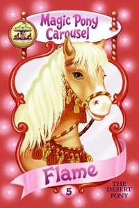 Poppy Shire et Ron Berg - Magic Pony Carousel #6: Flame the Arabian Pony.