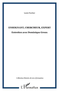 Enseignant, chercheur, expert : Entretiens avec Dominique Groux