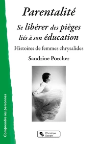 Parentalité : se libérer des pièges liés à son éducation