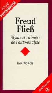 Freud Fliess. Mythe Et Chimere De L'Auto-Analyse