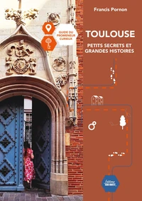 Toulouse, petits secrets et grandes histoires