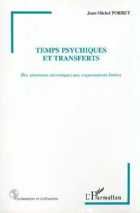 Temps psychiques et transferts. Des structures névrotiques aux organisations-limites