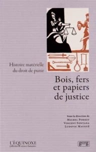 Bois, fers et papiers de justice