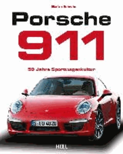 Porsche 911 - 50 Jahre Sportwagenkultur.