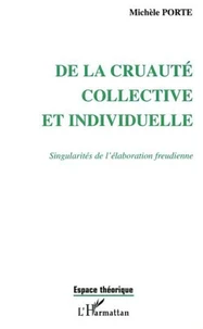 De la cruauté collective et individuelle. Singularité de l'élaboration freudienne