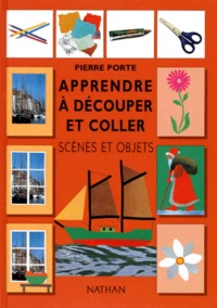 Apprendre A Decouper Et Coller. Scenes Et Objets